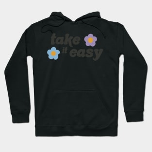 take it easy groovy quote with flowers Hoodie